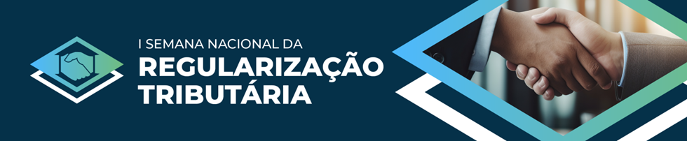 Procuradoria-Geral da Fazenda Nacional (PGFN) lança Edital de Transação para a I Semana Nacional da Regularização Tributária